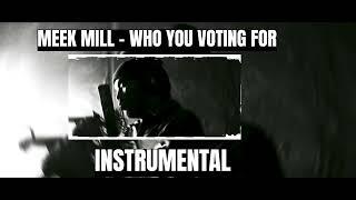 Meek Mill - Who You Voting For [ Instrumental ]