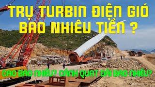 Tập 3 : Turbin Điện Gió Bao Nhiêu Tiền? Cao Bao Nhiêu?Nặng Bao Nhiêu Tấn?