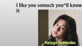 l Like You So Much You''ll Know it By Keisya Levronka