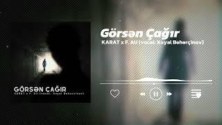 Karat ft. F. Ali - Görsən çağır! (Vocal: Xəyal Bəhərçinov)