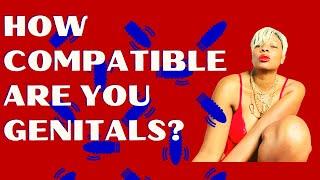 How compatible or your genitals?