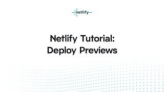 Netlify Tutorial – Deploy Previews