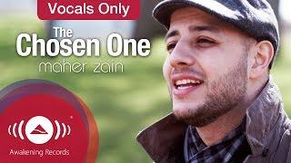 Maher Zain - The Chosen One | Vocals Only (Lyrics)