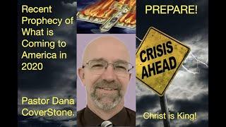 Recent Prophecy Warning America for What is Coming in 2020 - Dana Coverstone