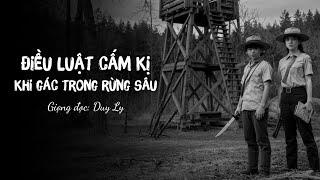 Điều luật kinh dị khi gác trong rừng sâu, quy tắc thứ 10 ghê rợn | Truyện ma Duy Ly