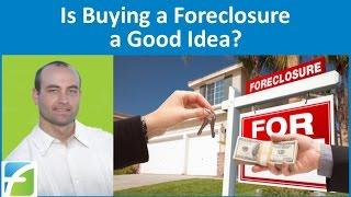 Is Buying a Foreclosure a Good Idea?