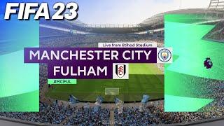 FIFA 23 - Manchester City vs. Fulham @ Etihad Stadium