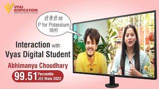 Meet Vyas Student (99.51 Percentile - JEE Main 2022) Abhimanyu Choudhary #vyasedification