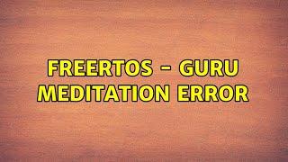 FreeRTOS - Guru meditation error