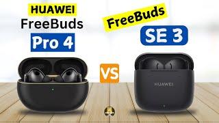 HUAWEI FreeBuds Pro 4 VS HUAWEI FreeBuds SE 3 | Comparison!