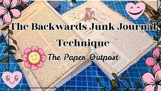 WHAt IS THE BACKWARDS JUNK JOURNAL TECHNIQUE!  The  Paper Outpost! :)