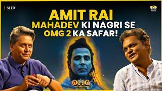 Amit Rai Unfiltered: From Ulhasnagar to OMG 2 | Small Towns, Big Stories | E9