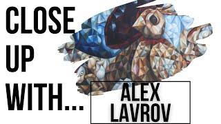 CLOSE UP WITH...Alex Lavrov's "Self-Consciousness," "Safety," & "Molasses"