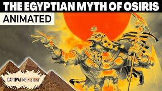 The Myth of Osiris Explained in 10 Minutes | Egyptian Mythology Animated