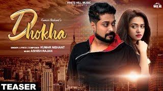 Dhokha (Teaser) | Kumar Nishant | Releasing Soon | Songs 2019