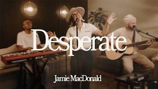 Desperate | Jamie MacDonald | Worship Together Session