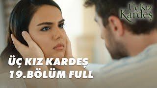 Üç Kız Kardeş 19.Bölüm - Full Bölüm