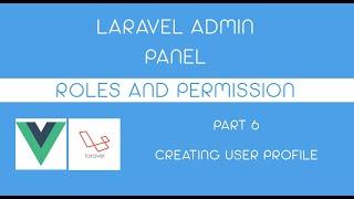 Laravel 8 Admin Panel with Roles and Permission - Part 6 Creating User Profile