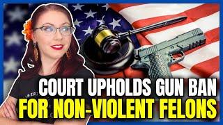 Court Upholds Gun Ban For Non-Violent Felons