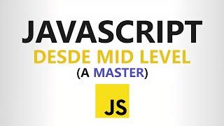 Curso de JAVASCRIPT desde CERO (Completo) - Nivel Master