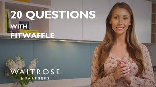 Sweet & Sour Chicken Kinda Girl | 20 Questions With Fitwaffle | Waitrose