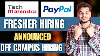 PayPal , Tech Mahindra Hiring Announced | OFF Campus Drive For 2025, 2024 Batch Hiring |Fresher Jobs