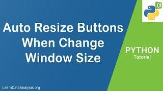 How to Automatically Resize Buttons When Change Window Size | Python PyQt5 Tutorial