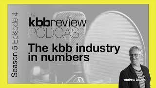 The kbbreview Podcast: S5 E4: The kbb industry in numbers