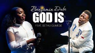 Benjamin Dube ft. Sethu Gumede - God Is (Official Music Video)