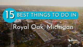 Things to do in Royal Oak, Michigan