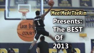 MeetMeAtTheRim Presents: The BEST of 2013!!! Feat Seventh Woods,Dennis Smith, Kwe Parker!!