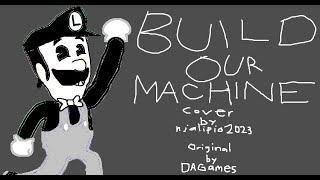 BENDY AND THE INK MACHINE SONG (Build Our Machine) COVER