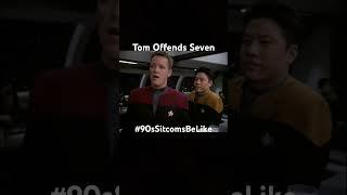 Tom Offends Seven #90ssitcomesbelike #startrekvoyager #familymatters #sevenofnine