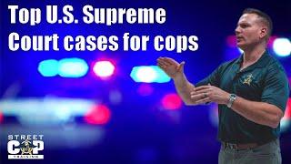 Episode 2 of Street Cop Podcast - Top Ten Most Important US Supreme Court Cases for Cops to Know!