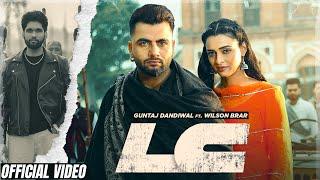 LC (Official Video)- Guntaj Dandiwal ft Wilson Brar| Latest Punjabi Song 2024| New Punjabi Song 2024