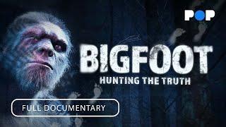 Bigfoot: Hunting the Truth | Full Documentary