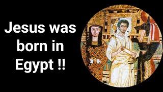 Jesus was born in Egypt !!