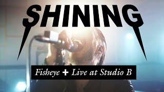 SHINING // Fisheye live at Studio B, Kristiansand