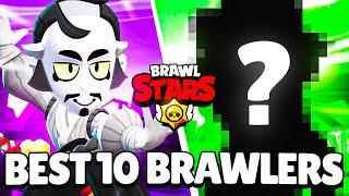 THE BEST 10 BRAWLERS IN BRAWL STARS!