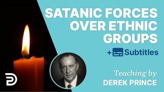 Satanic Forces Over Ethnic Groups | Derek Prince