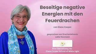 DIANA COOPER Beseitige negative Energien mit den Feuerdrachen offizielle deutsche Übersetzung