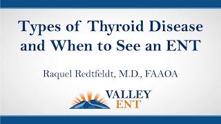 Types Of Thyroid Disease and When To See An ENT - Raquel Redtfeldt, M.D., FAAOA