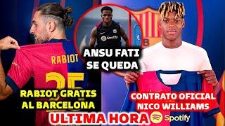 CONTRATO OFICIAL DE NICO WILLIAMS - RABIOT LLEGA GRATIS AL BARCELONA - ANSU FATI SE QUEDA