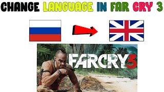 How to Change Far Cry 3 Language from Russian to English