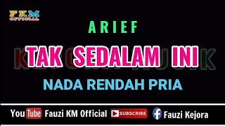 TAK SEDALAM INI - Arief [ KARAOKE ] Nada Rendah Pria