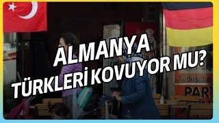 Almanya Türkleri Kovuyor Mu?