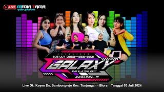 LIVE STREAMING MALAM GALAXY MUSIC || Kayen - Sambonggrejo - Tunjungan || MEDIA TAMA || CODOT AUDIO