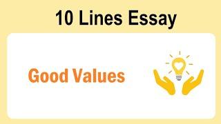 10 Lines on Good Values || Essay on Good Values in English || Good Values Essay Writing