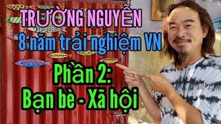 8 NĂM TRẢI NGHIỆM VN của Trường Nguyễn (P2): Bạn bè và xã hội - 0538