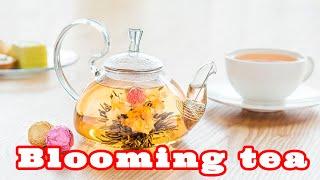 A blooming tea is very charming!